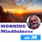 007 - Small Daily Mindful Steps: Are You Paying Attention to What Will Change Your Life?